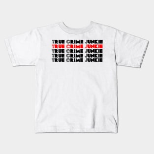 True Crime Junkie 2 Kids T-Shirt